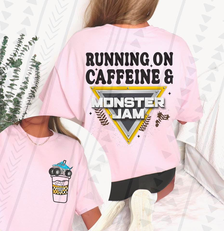 Running on Caffeine & Monster Jam (you pick truck)