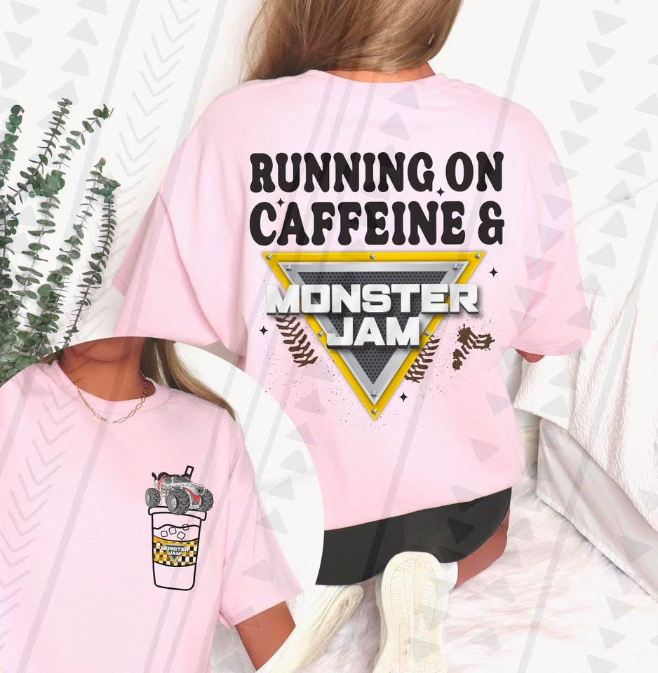 Running on Caffeine & Monster Jam (you pick truck)