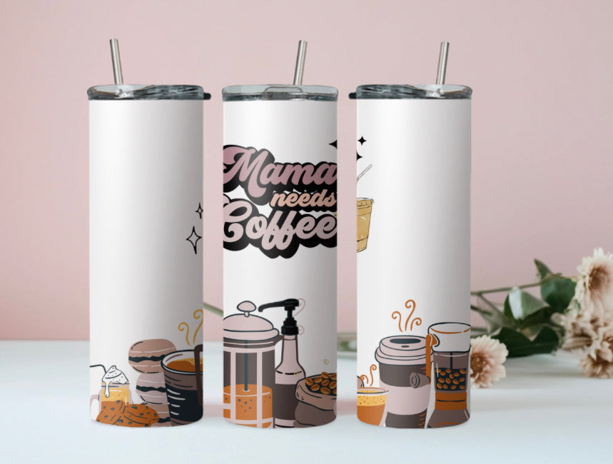Mama Needs Coffee Tumbler