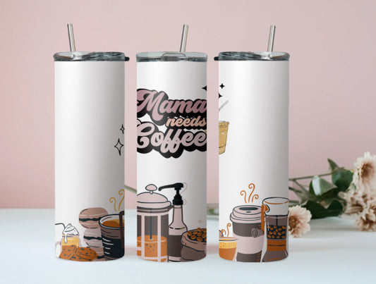 Mama Needs Coffee Tumbler