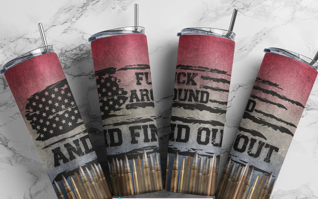 F*** around and find out 20oz Tumbler