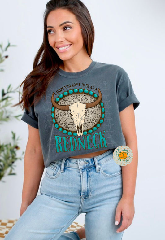 I hope you come back as a Redneck -MW