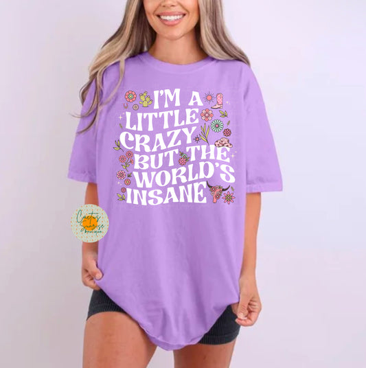 I’m a little crazy but the world’s insane -MW