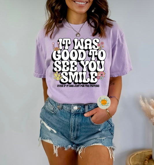 It was good to see you smile -MW