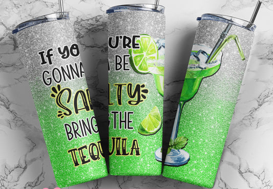 Bring the tequila 20oz Tumbler